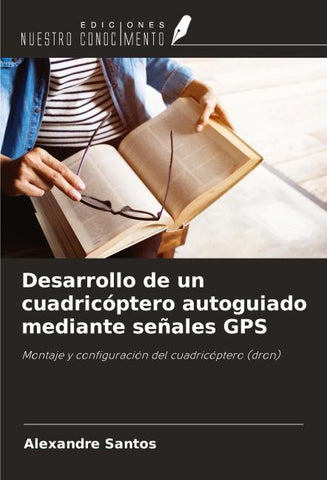 Desarrollo de un cuadricóptero autoguiado mediante señales GPS