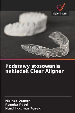 Podstawy stosowania nak¿adek Clear Aligner