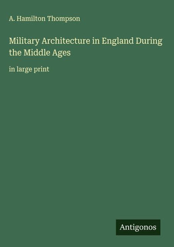 Military Architecture in England During the Middle Ages