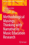 Methodological Musings: Thinking with Narrative in Music Education Research