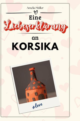 Eine Liebeserklärung an Korsika