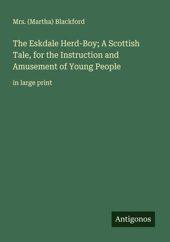 The Eskdale Herd-Boy; A Scottish Tale, for the Instruction and Amusement of Young People
