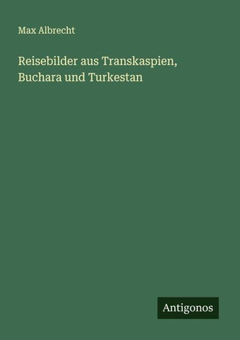 Reisebilder aus Transkaspien, Buchara und Turkestan