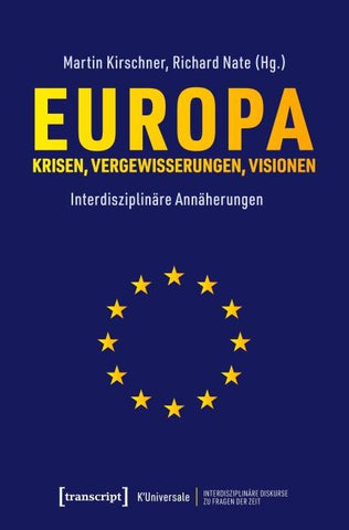 Europa – Krisen, Vergewisserungen, Visionen