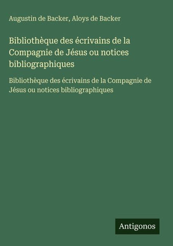 Bibliothèque des écrivains de la Compagnie de Jésus ou notices bibliographiques