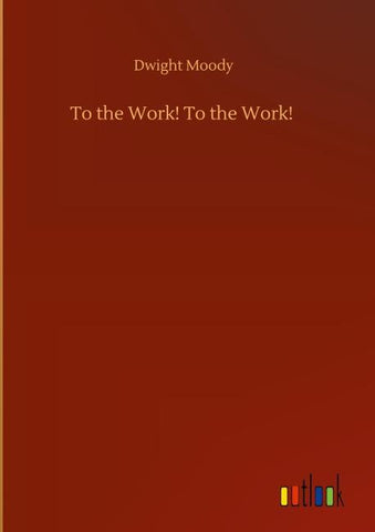 To the Work! To the Work!