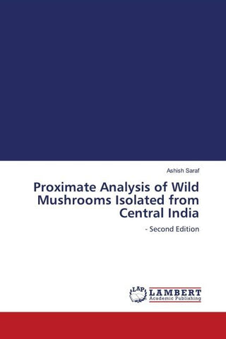 Proximate Analysis of Wild Mushrooms Isolated from Central India