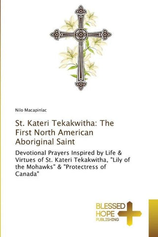 St. Kateri Tekakwitha: The First North American Aboriginal Saint