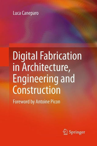 Digital Fabrication in Architecture, Engineering and Construction
