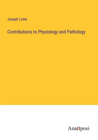 Contributions to Physiology and Pathology