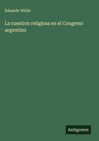La cuestion religiosa en el Congreso argentino
