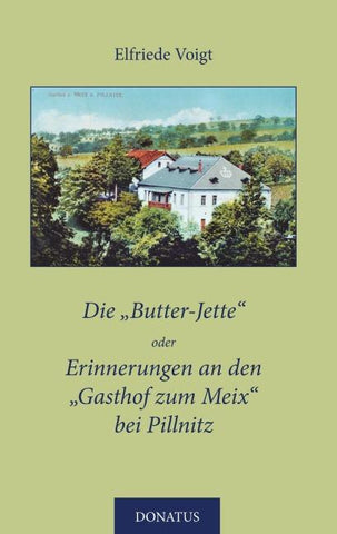 Die „Butter-Jette“ oder Erinnerungen an den „Gasthof zum Meix“ bei Pillnitz
