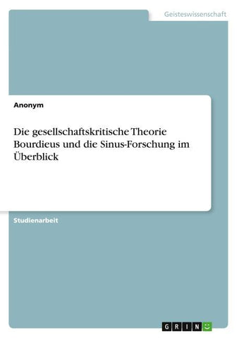 Die gesellschaftskritische Theorie Bourdieus und die Sinus-Forschung im Überblick