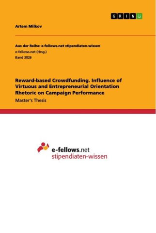 Reward-based Crowdfunding. Influence of Virtuous and Entrepreneurial Orientation Rhetoric on Campaign Performance