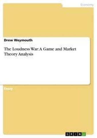 The Loudness War: A Game and Market Theory Analysis