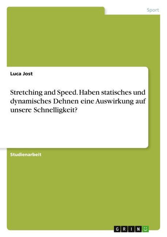 Stretching and Speed. Haben statisches und dynamisches Dehnen eine Auswirkung auf unsere Schnelligkeit?