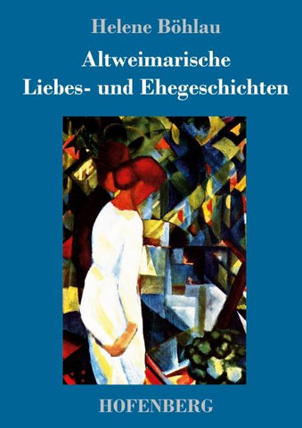 Altweimarische Liebes- und Ehegeschichten