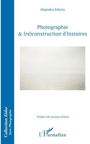 Photographie & (re)construction d'histoires