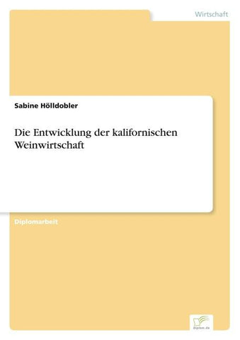 Die Entwicklung der kalifornischen Weinwirtschaft