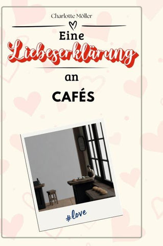 Eine Liebeserklärung an Cafés