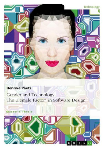 Gender and Technology. The "Female Factor" in Software Design