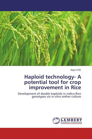 Haploid technology- A potential tool for crop improvement in Rice