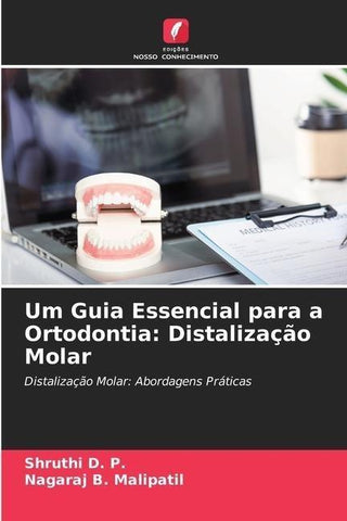 Um Guia Essencial para a Ortodontia: Distalização Molar