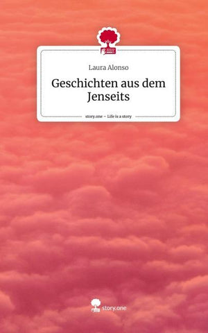 Geschichten aus dem Jenseits. Life is a Story - story.one