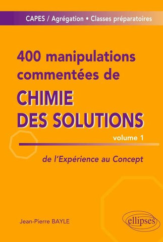 400 manipulations commentées de chimie des solutions volume 1