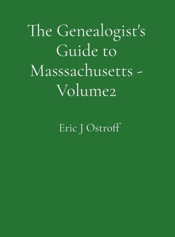The Genealogist's Guide to Masssachusetts - Volume 2