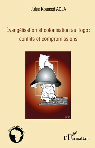 Evangélisation et colonisation au Togo : conflits et compromissions