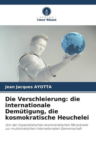 Die Verschleierung: die internationale Demütigung, die kosmokratische Heuchelei