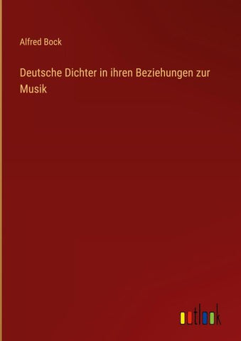 Deutsche Dichter in ihren Beziehungen zur Musik