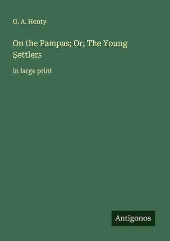 On the Pampas; Or, The Young Settlers