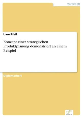 Konzept einer strategischen Produktplanung demonstriert an einem Beispiel