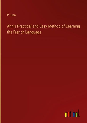 Ahn's Practical and Easy Method of Learning the French Language