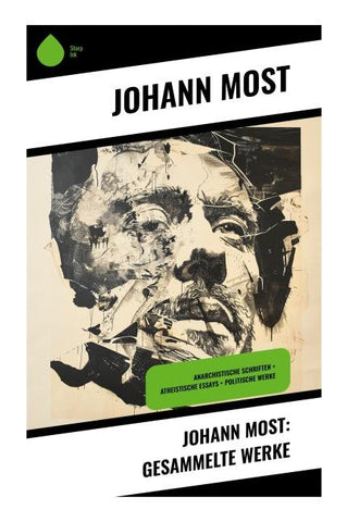 Johann Most: Gesammelte Werke