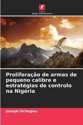 Proliferação de armas de pequeno calibre e estratégias de controlo na Nigéria