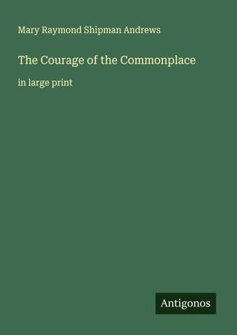 The Courage of the Commonplace