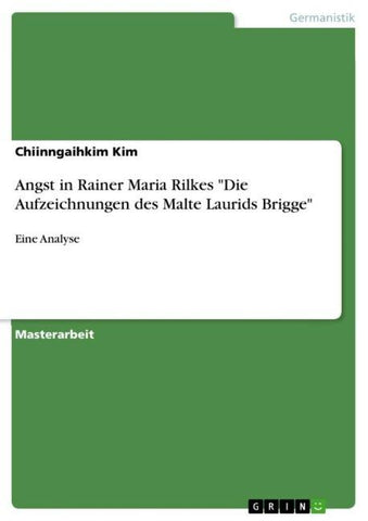 Angst in Rainer Maria Rilkes "Die Aufzeichnungen des Malte Laurids Brigge"