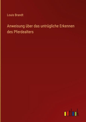 Anweisung über das untrügliche Erkennen des Pferdealters