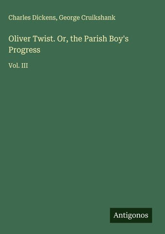 Oliver Twist. Or, the Parish Boy's Progress