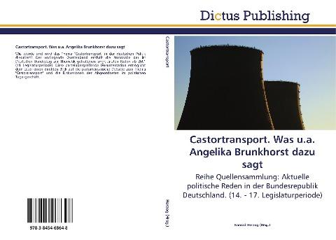 Castortransport. Was u.a. Angelika Brunkhorst dazu sagt