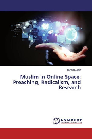 Muslim in Online Space: Preaching, Radicalism, and Research