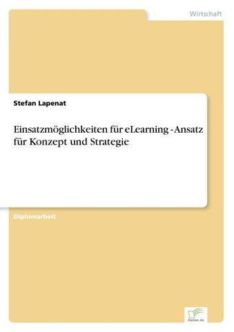 Einsatzmöglichkeiten für eLearning - Ansatz für Konzept und Strategie