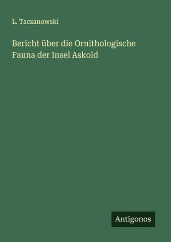 Bericht über die Ornithologische Fauna der Insel Askold