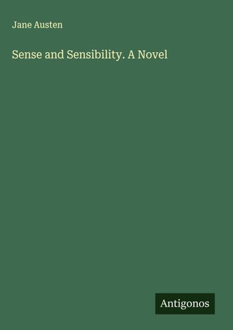 Sense and Sensibility. A Novel