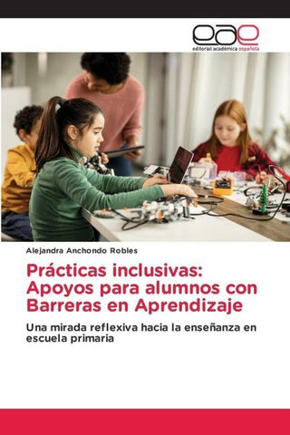 Prácticas inclusivas: Apoyos para alumnos con Barreras en Aprendizaje