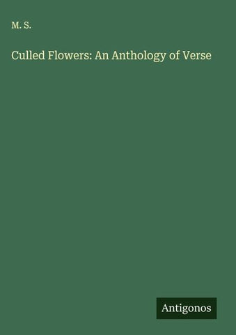 Culled Flowers: An Anthology of Verse