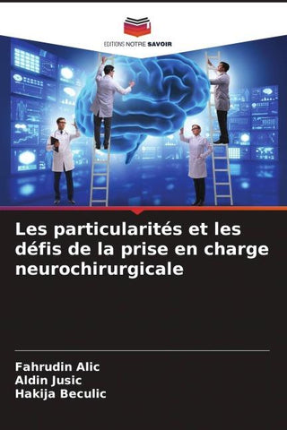 Les particularités et les défis de la prise en charge neurochirurgicale